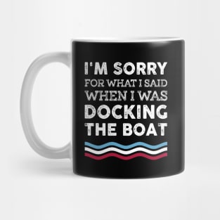 I'm Sorry For What I Said When I Was Docking The Boat Costume Mug